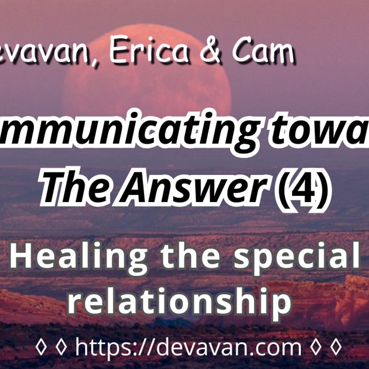 Healing the special relationship (Communicating towards The Answer-4) episode artwork