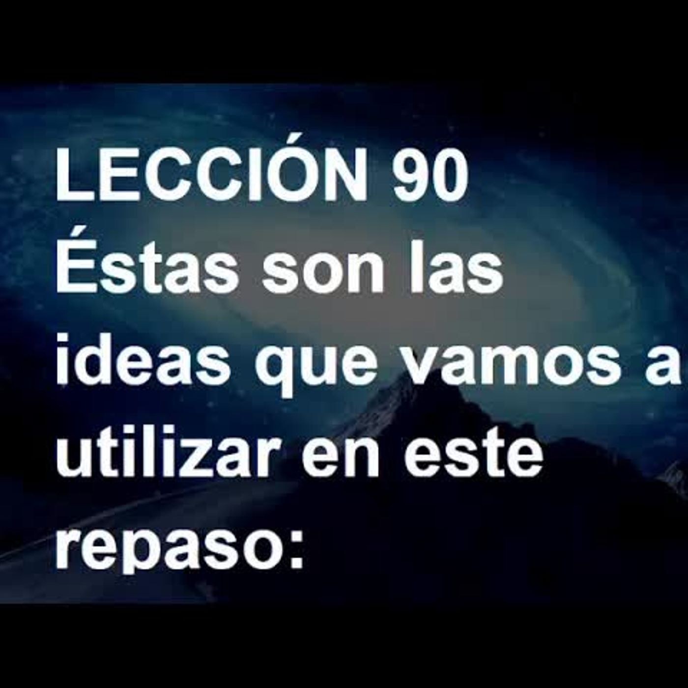 LECCIÓN 90 - Libro de Ejercicios. Un Curso de Milagros (Audiolibro) episode artwork