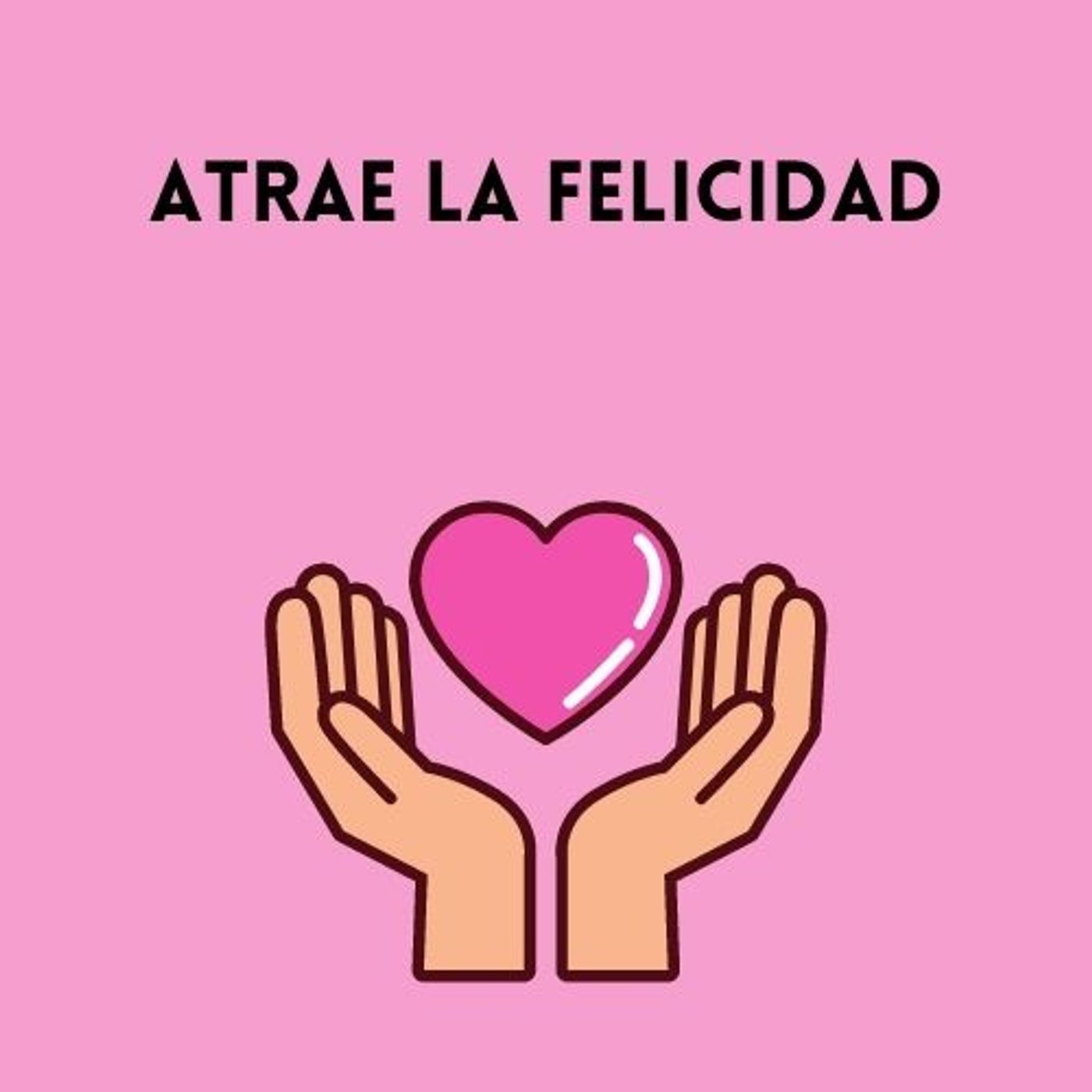 Atrae la felicidad