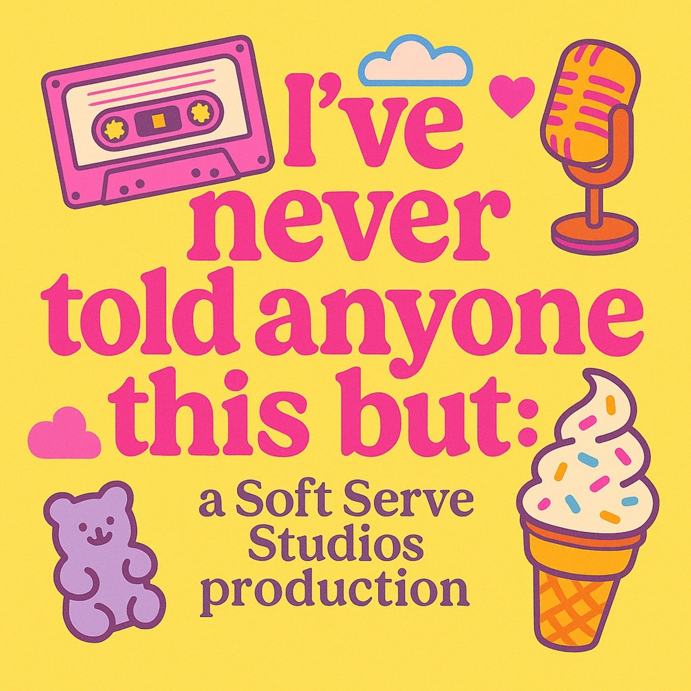 I've Never Told Anyone This But: podcast artwork