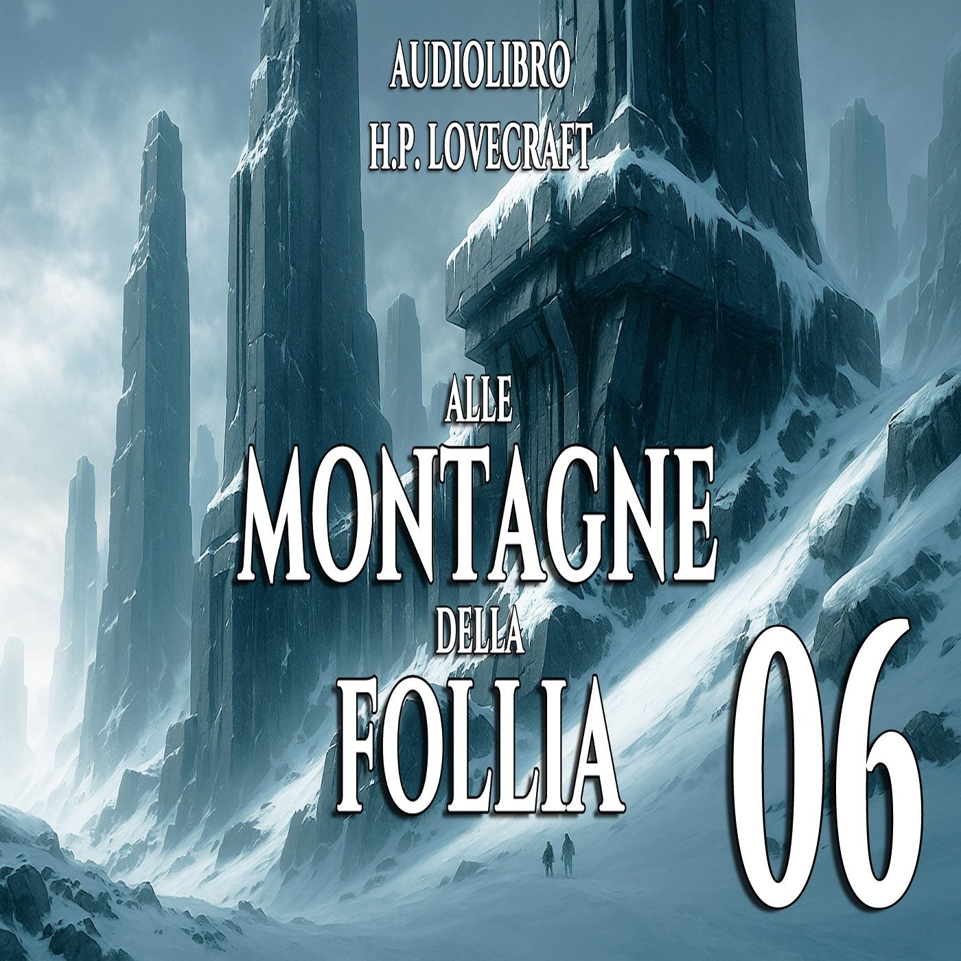 Audiolibro Alle montagne della Follia - HP Lovecraft - Capitolo 06