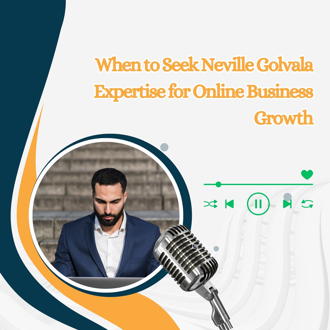 When to Seek Neville Golvala Expertise for Online Business Growth episode artwork