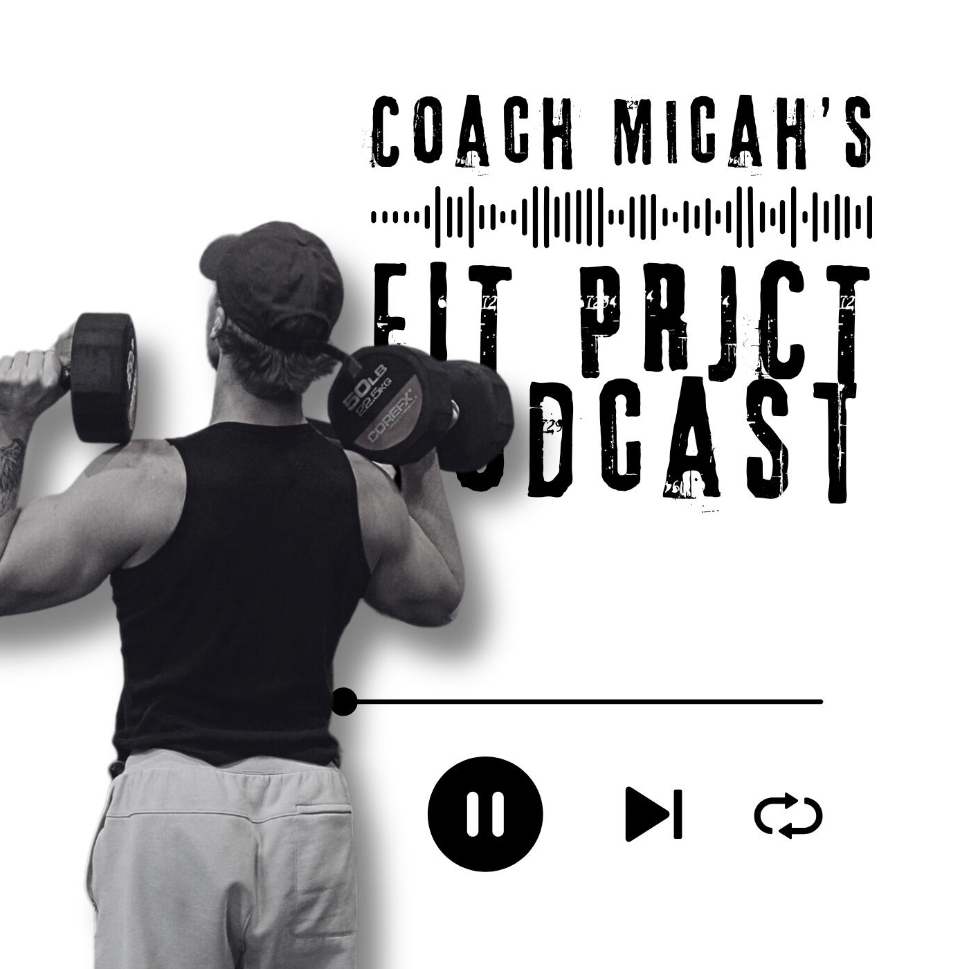 Coach Micah\'s: Fit Project Podcast