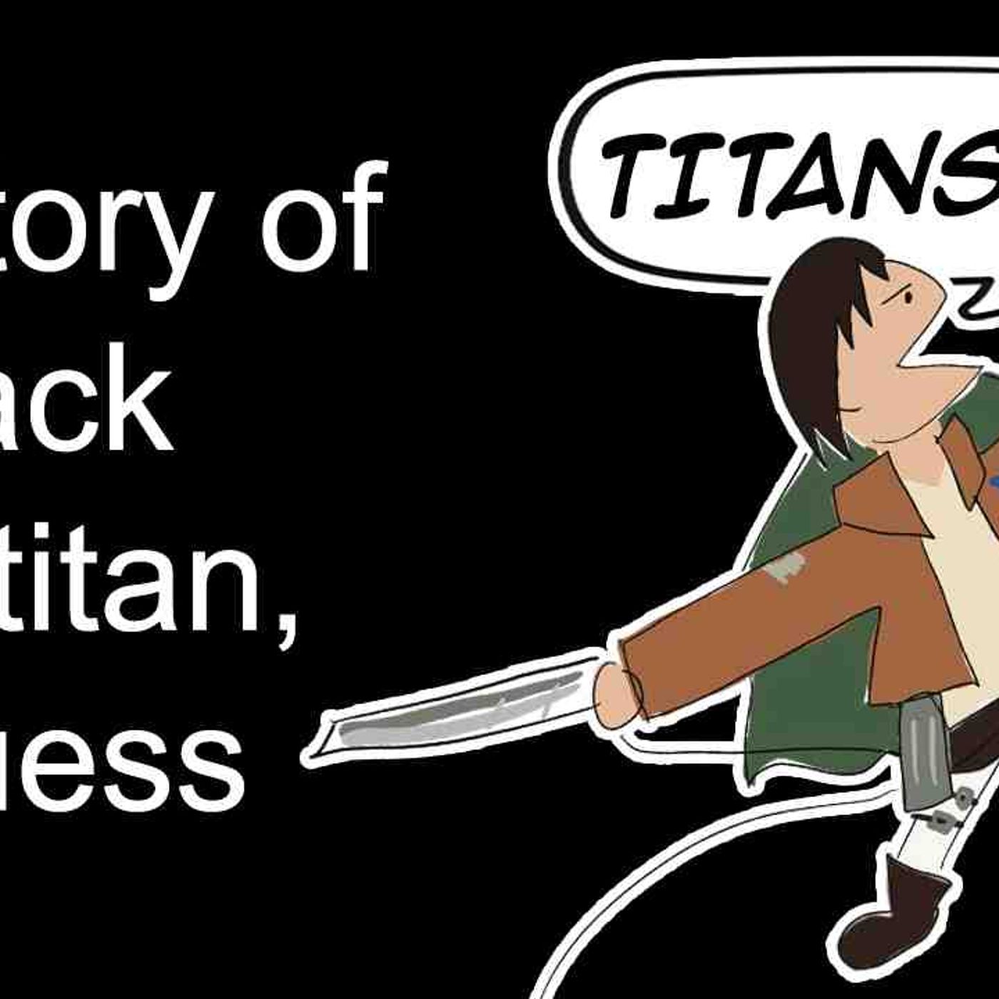 the entire history of attack on titan_ I guess(MP3_160K) episode artwork