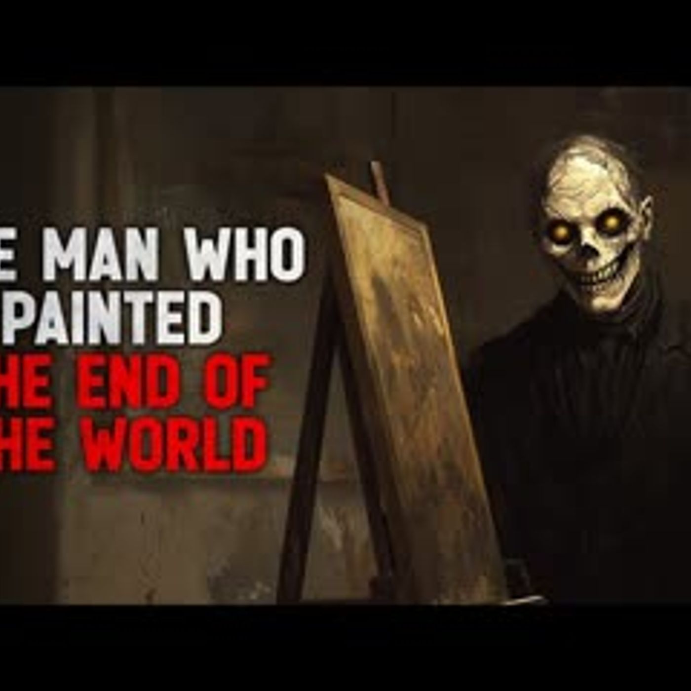 "The man who painted the end of the world" Creepypasta