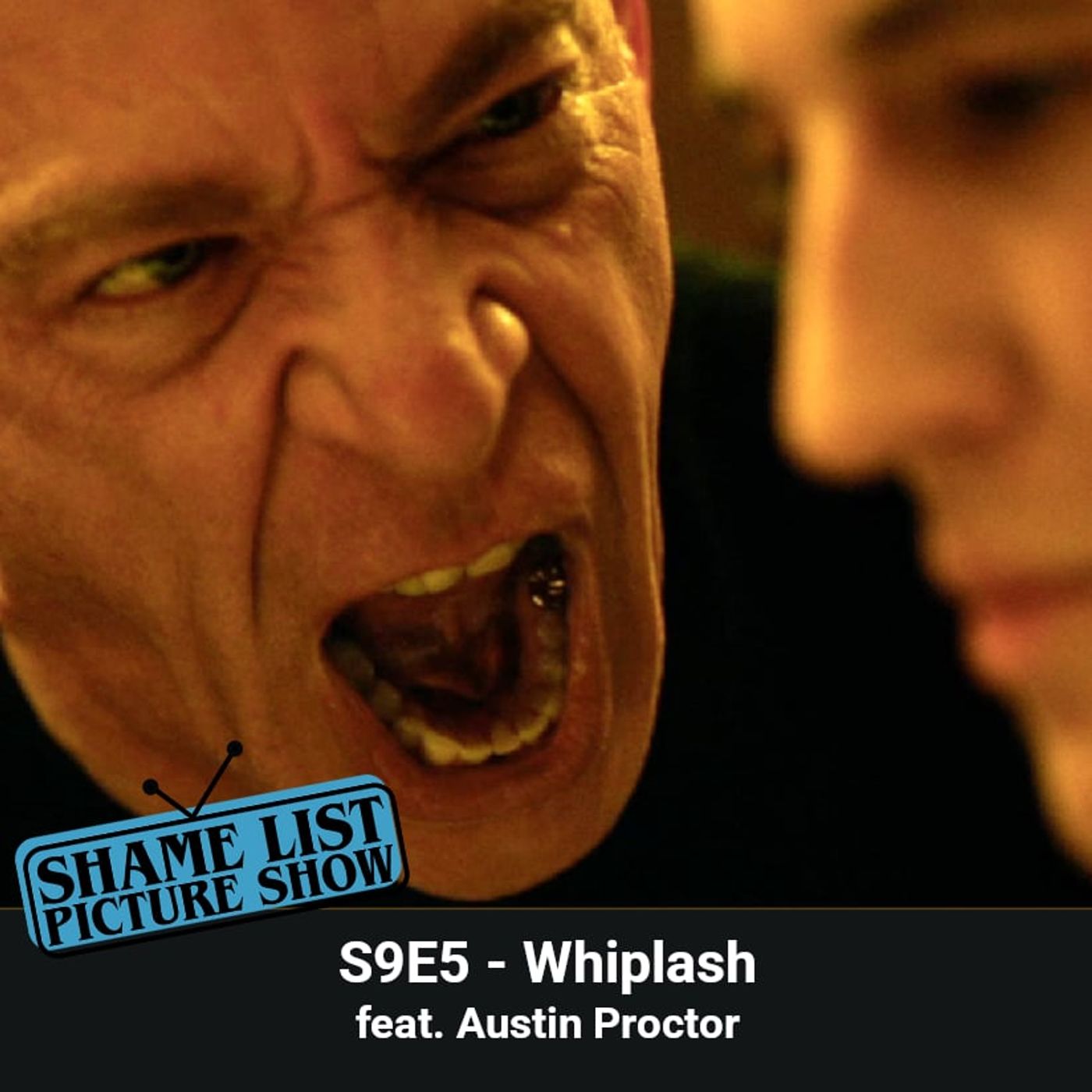 Shame List Picture Show S9E5 – WHIPLASH feat. Austin Proctor