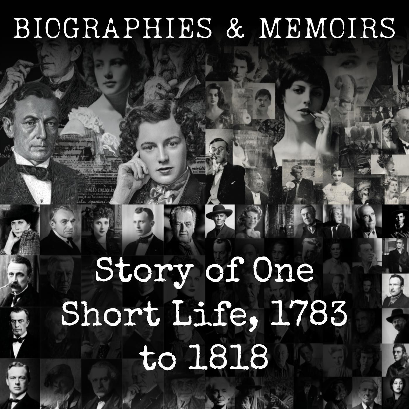 Story of One Short Life, 1783 to 1818
