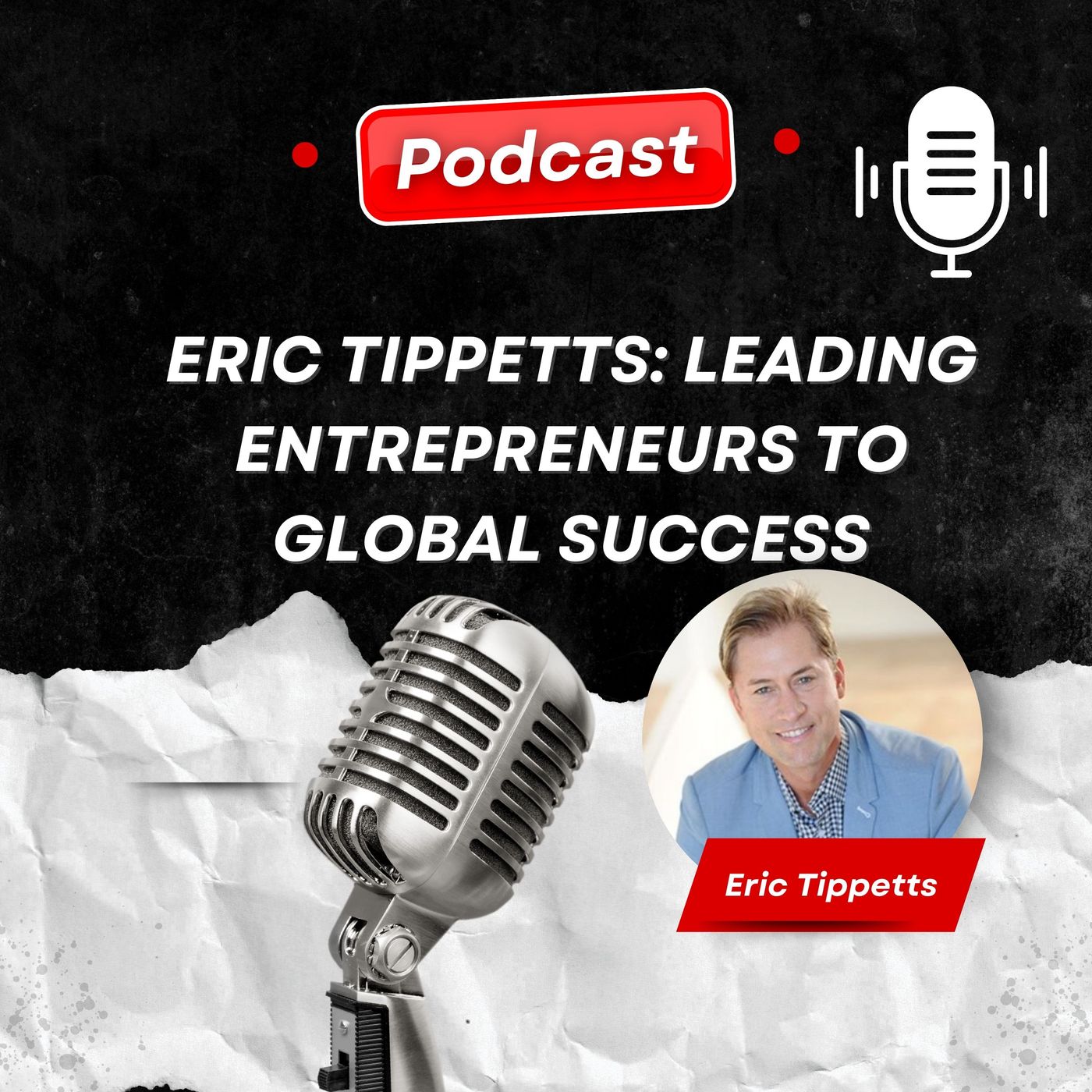Eric Tippetts: Leading Entrepreneurs to Global Success episode artwork