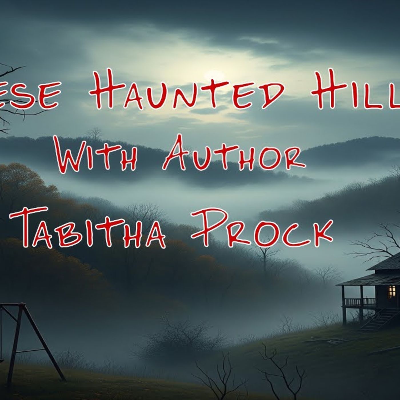 These Haunted Hills With Author Tabitha Prock