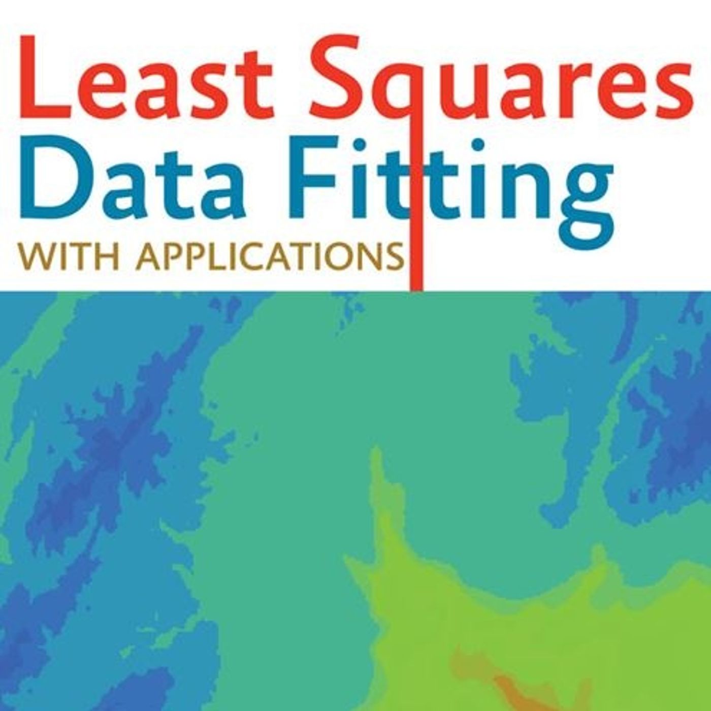 Least Squares Data Fitting with Applications