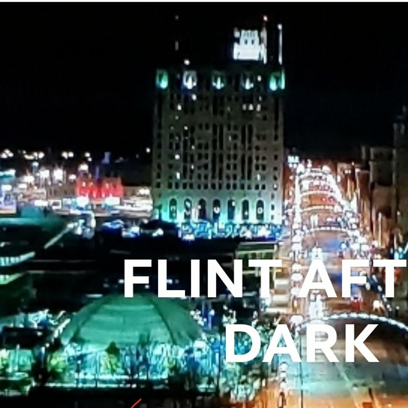 Flint after dark podcast