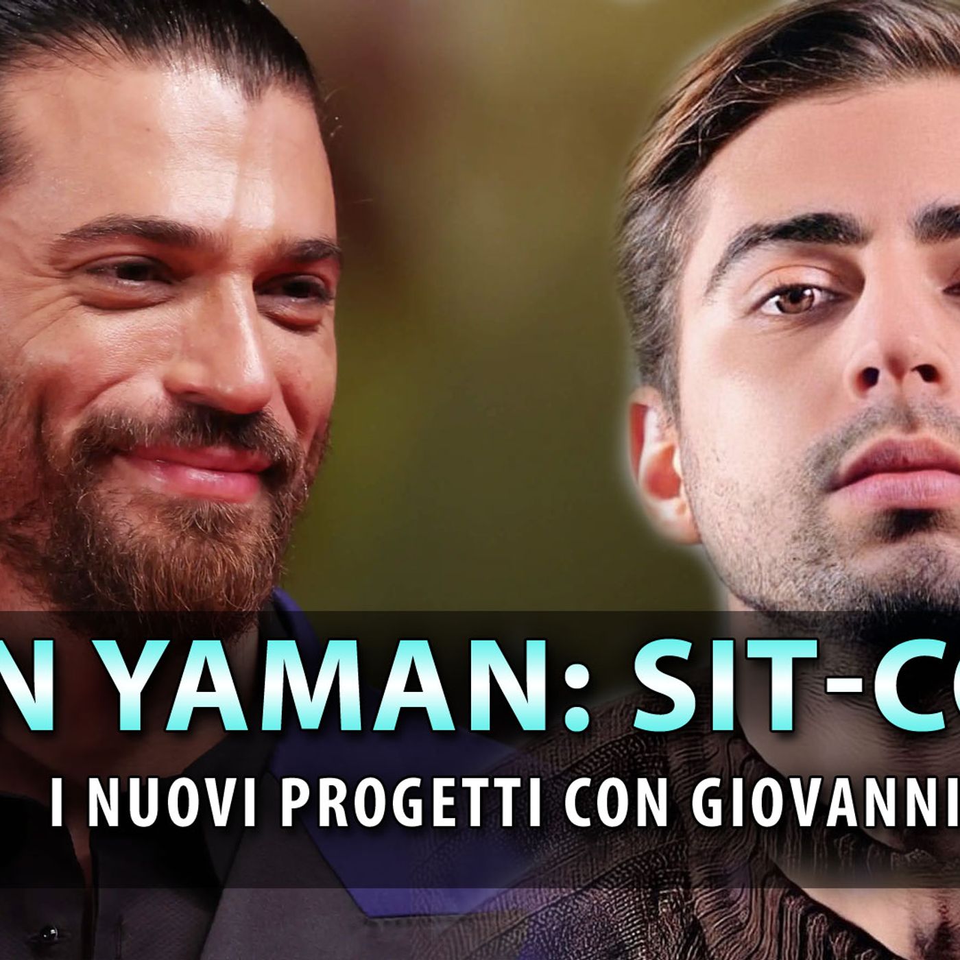 Can Yaman, Nuovi Progetti: La Sit-Com Con Giovanni Nasta!