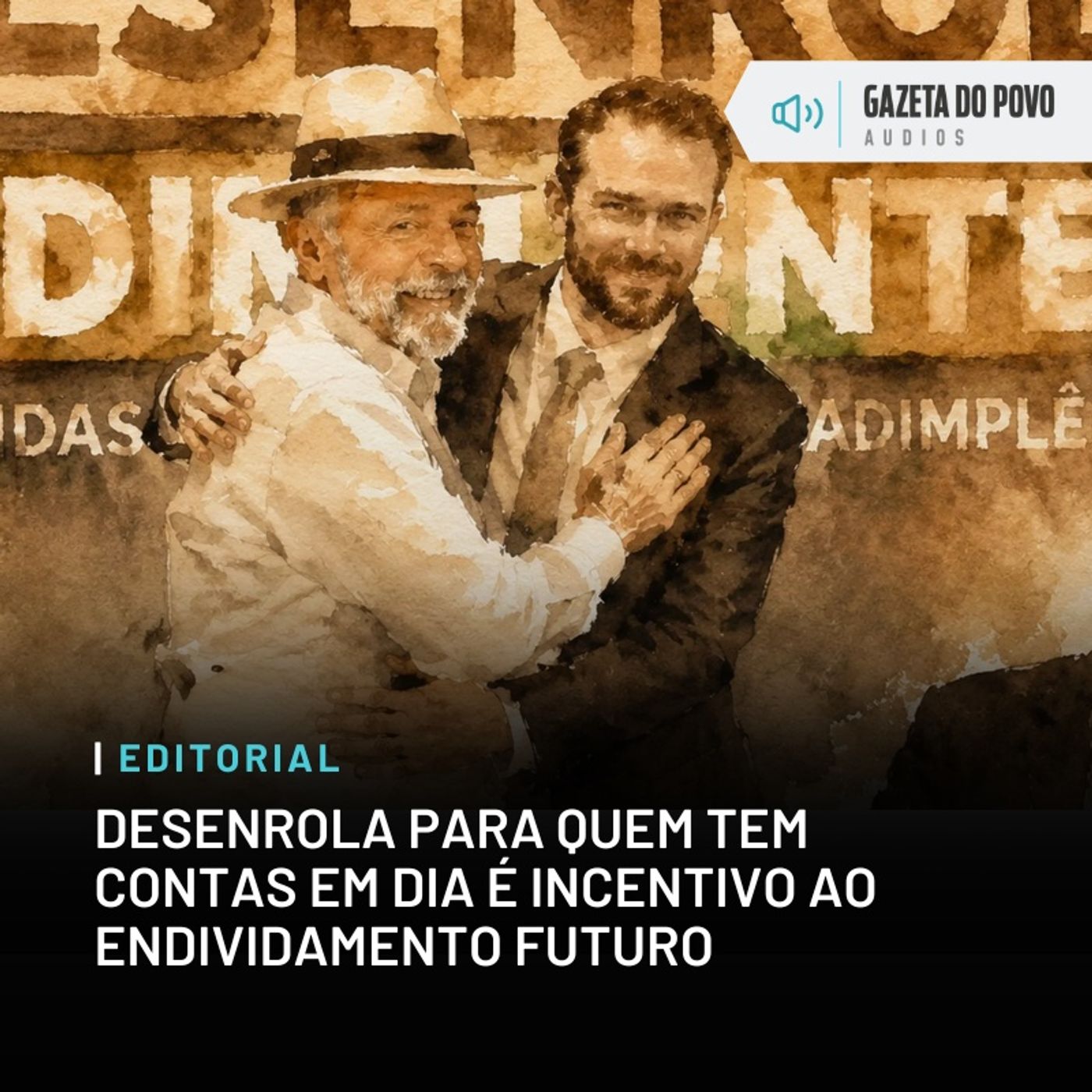 Editorial: Desenrola para quem tem contas em dia é incentivo ao endividamento futuro episode artwork