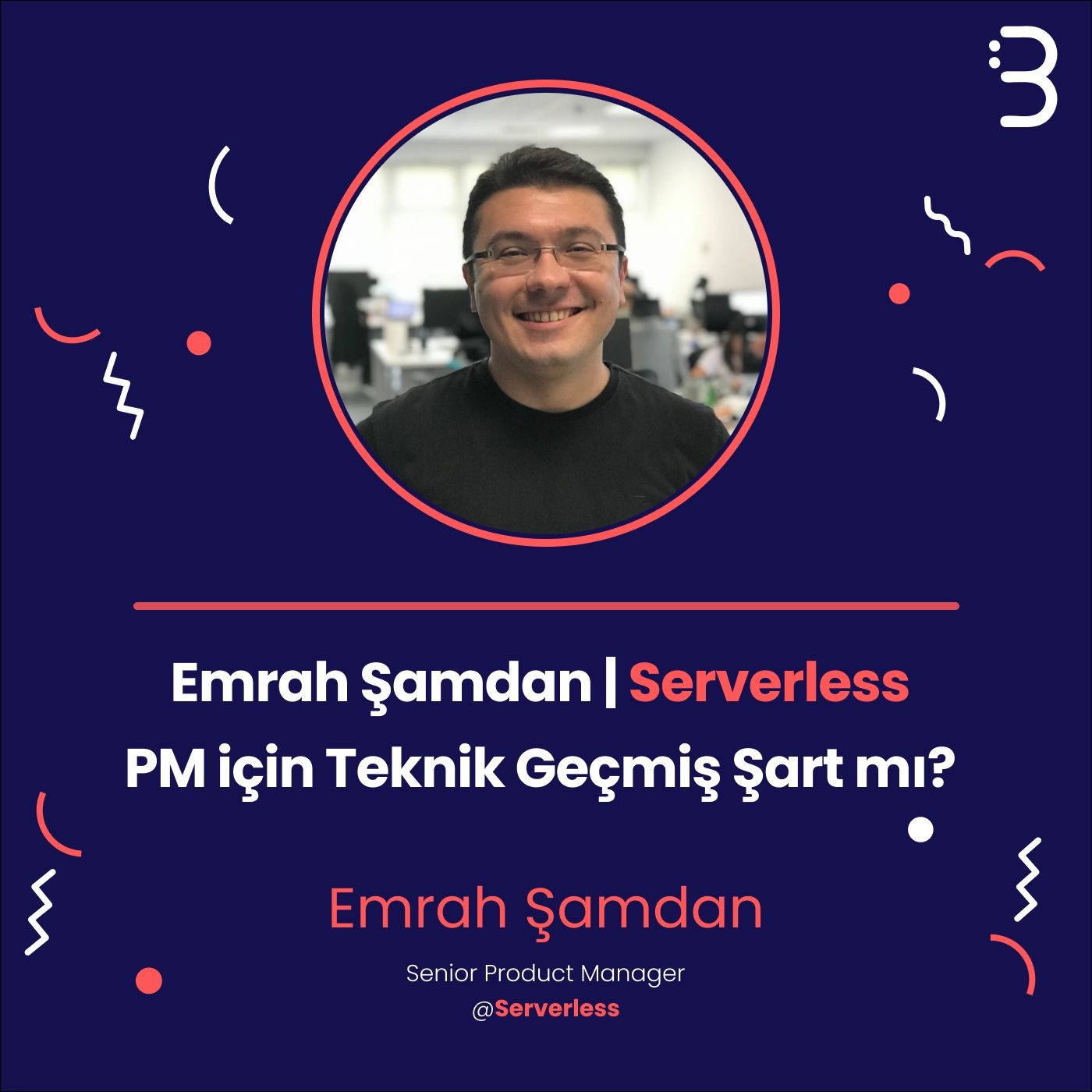 Emrah Şamdan | Serverless - PM için Teknik Geçmiş Şart mı?