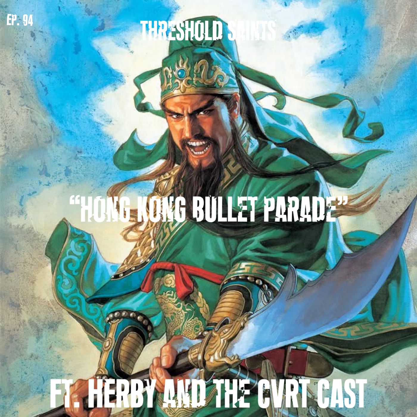 “Hong Kong Bullet Parade” Ft. Herby & The CVRT Cast Ep. 94