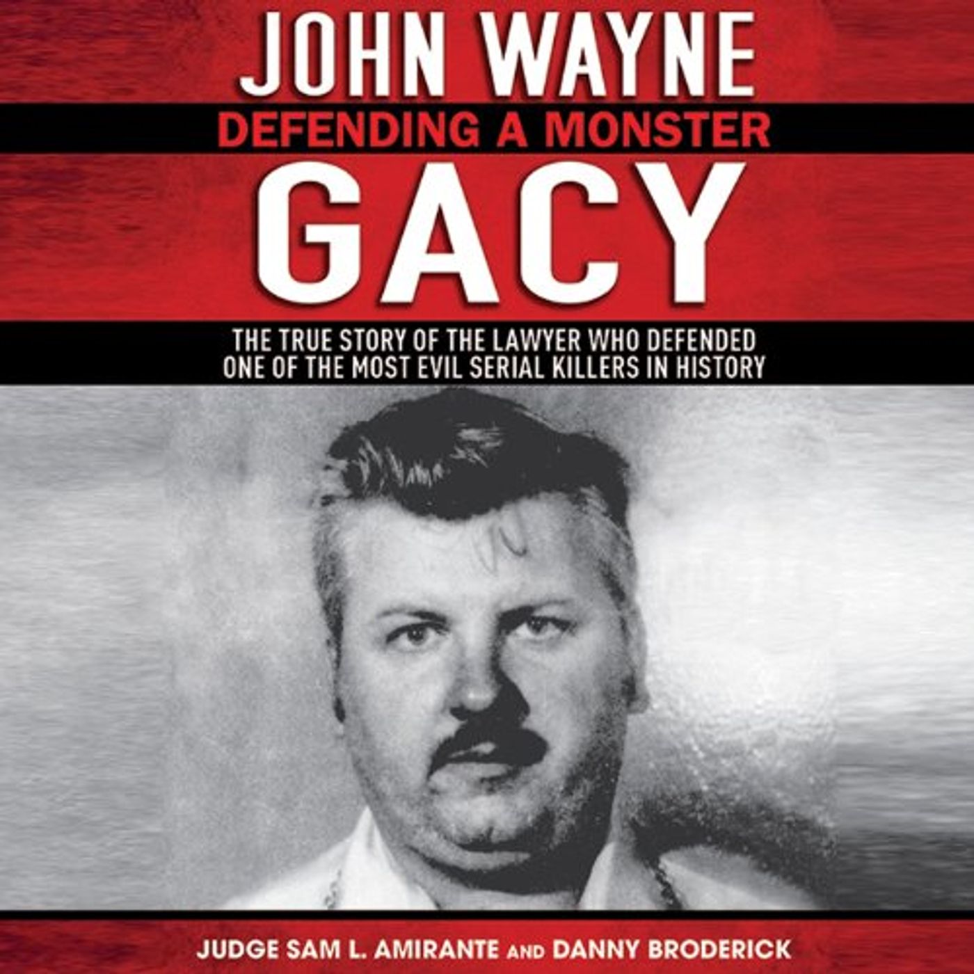 John Wayne Gacy: Defending a Monster Audiobook by Sam L. Amirante, Danny Broderick episode artwork