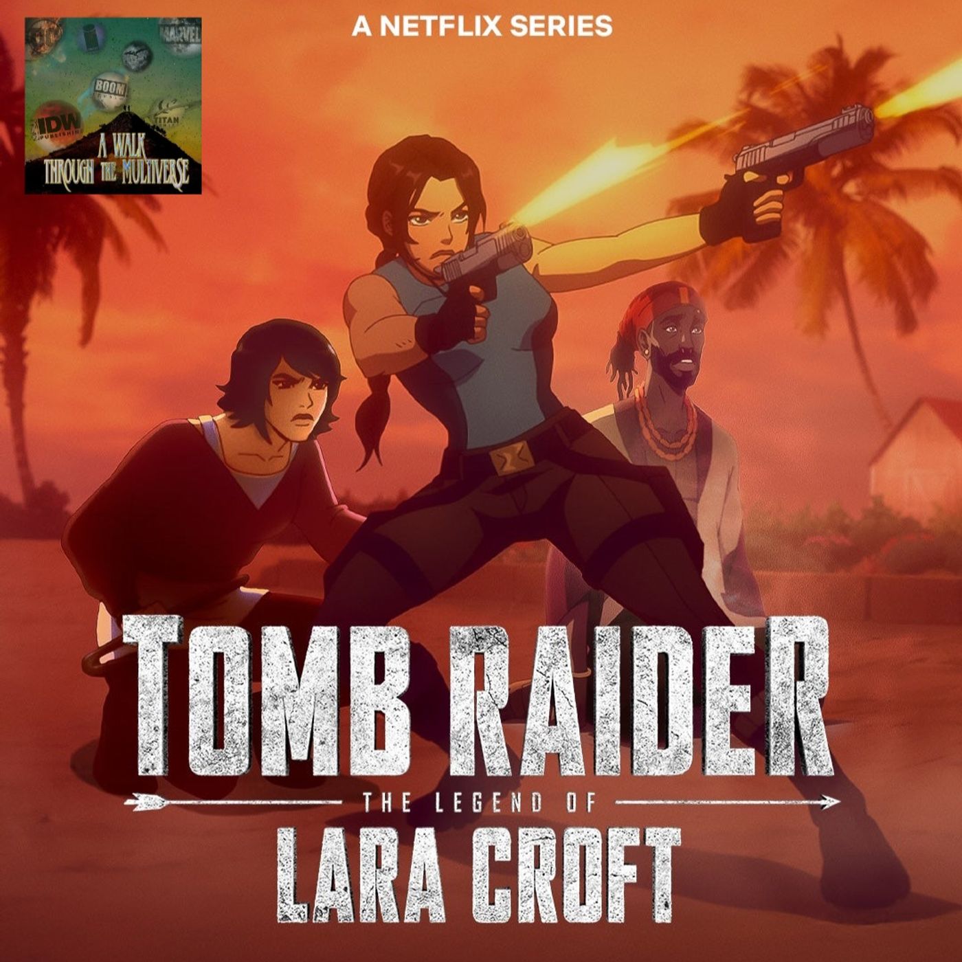 Tomb Raider: The Legend of Lara Croft Season 2 Recap - A Walk Through The Multiverse Episode 199