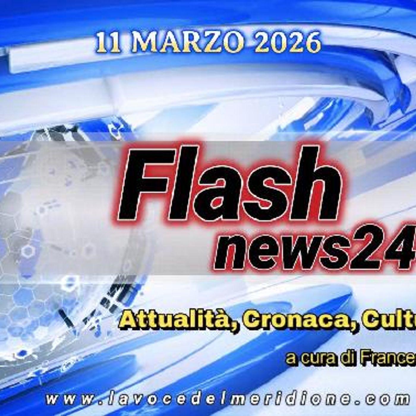 «FlashNews24» di LaVoce24TV del  11 marzo 2026 - Attualità, Cronaca, Cultura e Sport - a cura di Francesco Sampogna episode artwork
