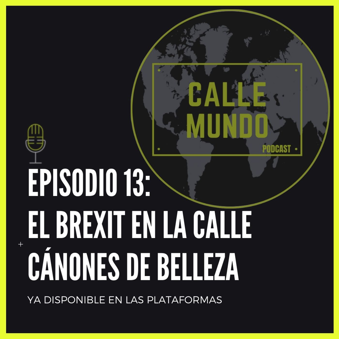 Episodio 13: El Brexit en la calle + cánones de belleza