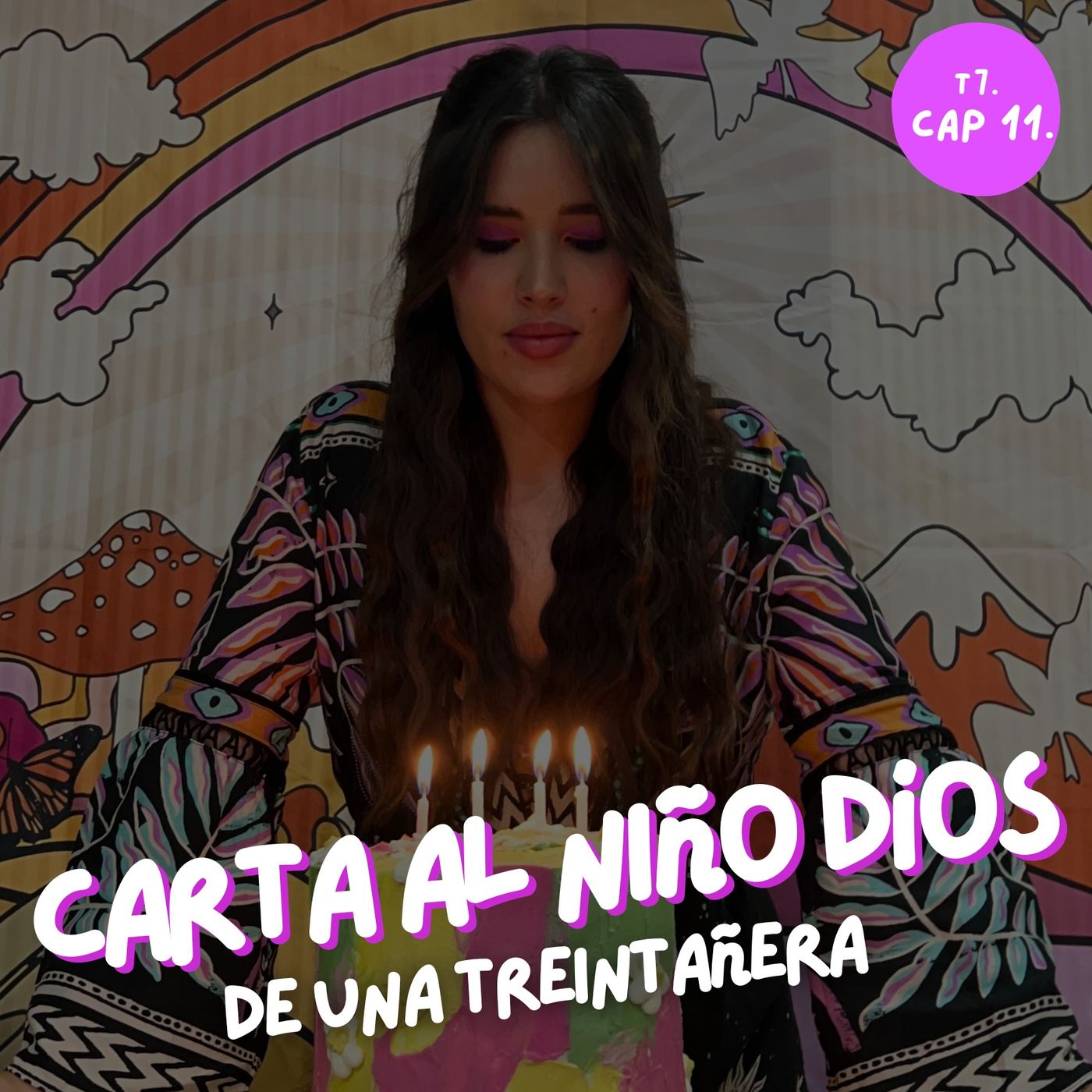 T7. E11. Carta de una treintañera, al niño Dios