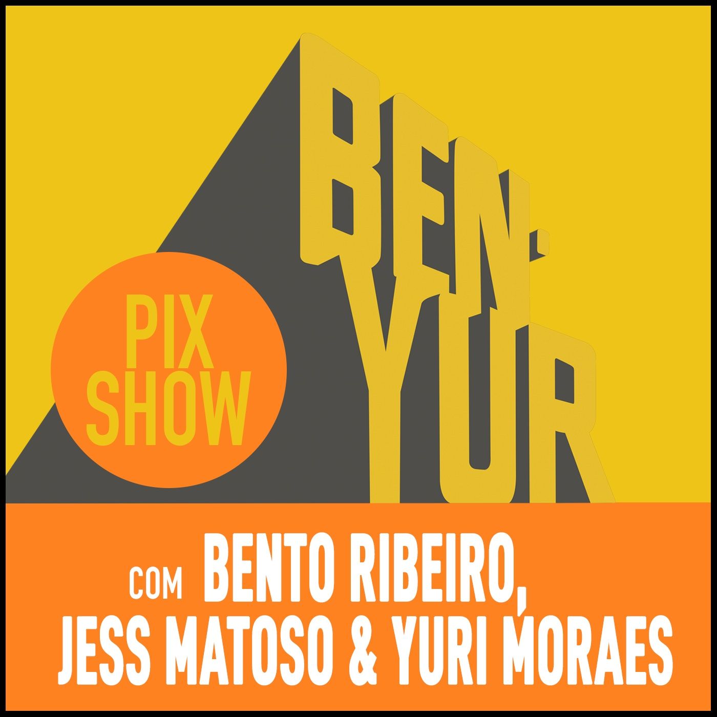 BEN-YUR PIXSHOW #109 com Bento Ribeiro, Jess Matoso & Yuri Moraes thumbnail