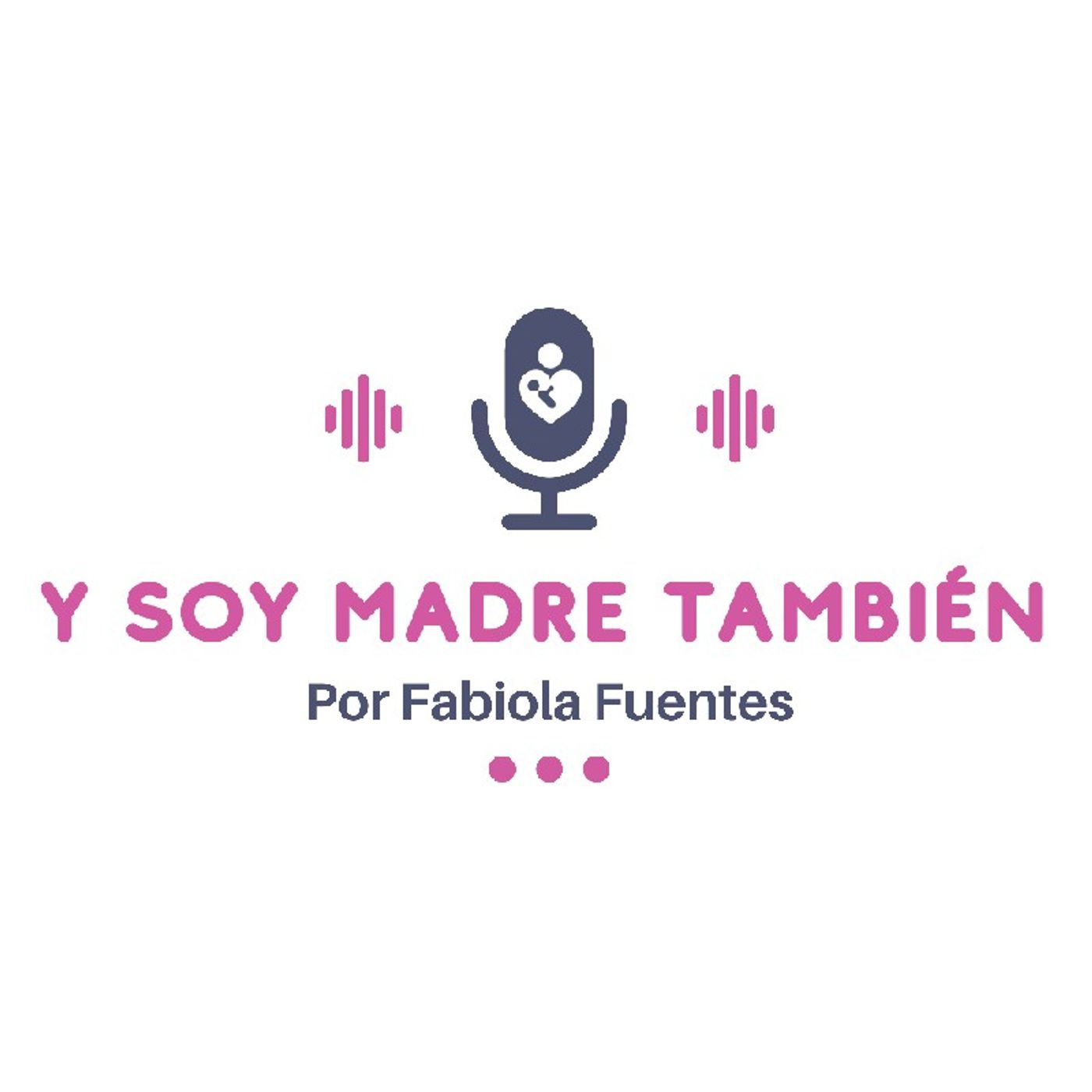 Y Soy Madre También - Fabiola Fuentes