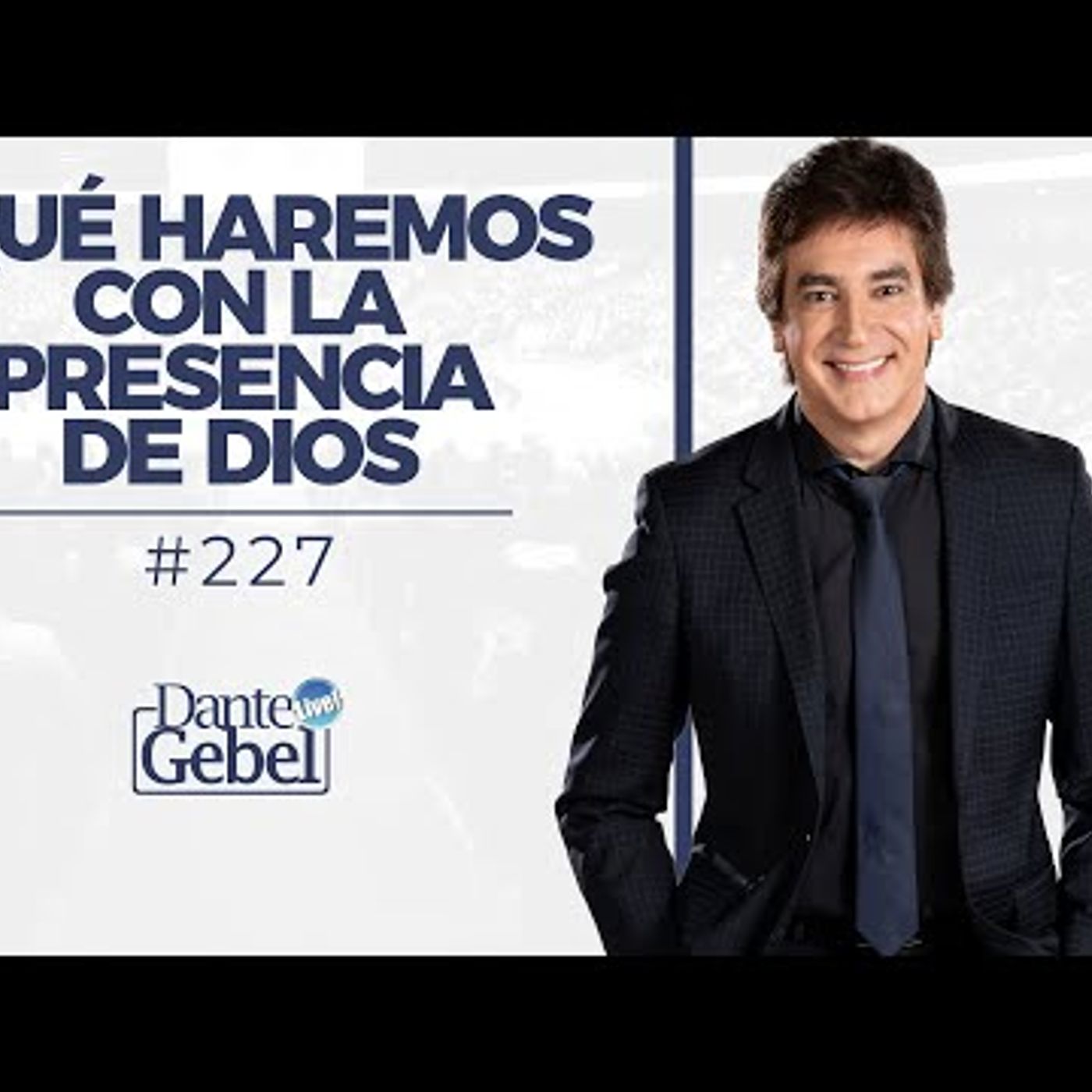 Predicas de Dante Gebel #227  ¿Qué haremos con la presencia de Dios