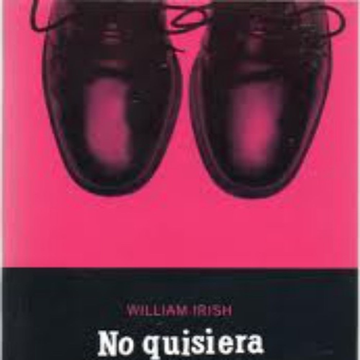 No quisiera estar en sus zapatos - Cornell Woolrich (William Irish)