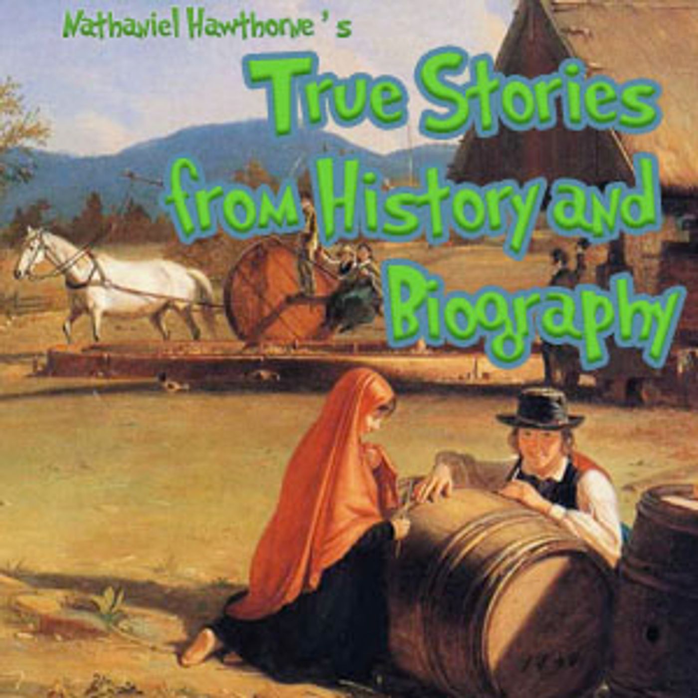 Nathaniel Hawthorne - True Stories from History and Biography cover art
