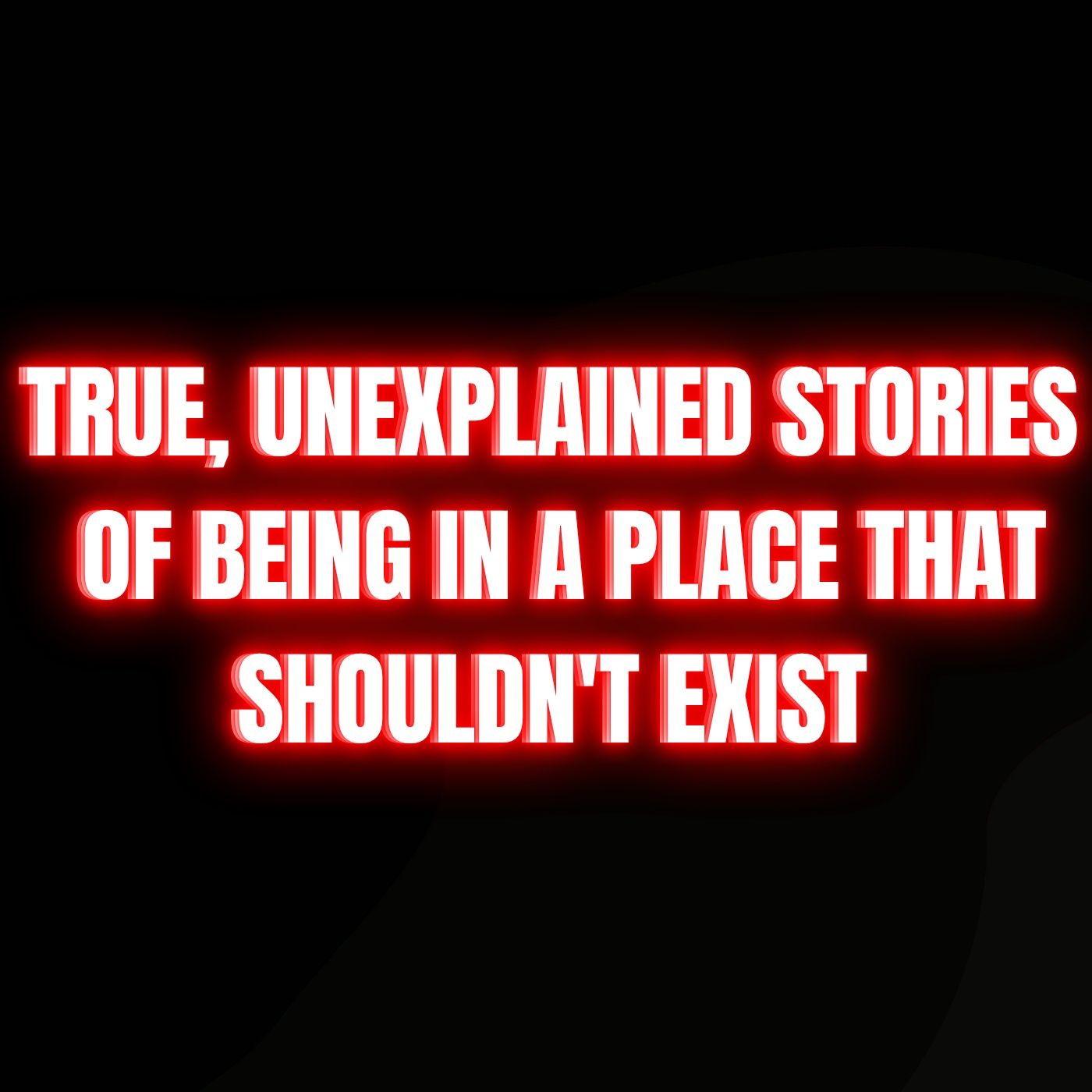 True, Unexplained Stories of Being in a Place That Shouldn't Exist