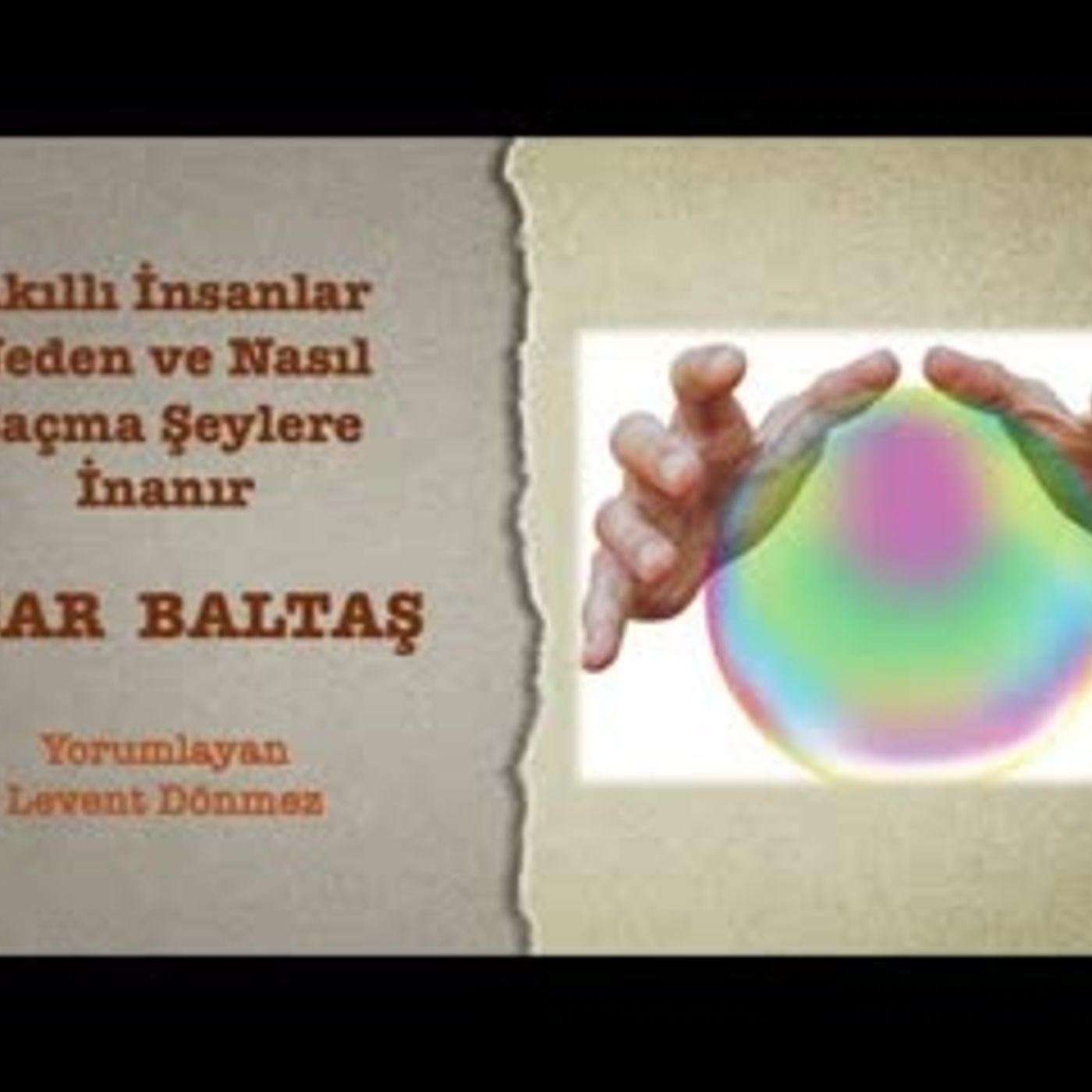 Acar Baltaş - Akıllı İnsanlar Neden ve Nasıl Saçma Şeylere İnanır