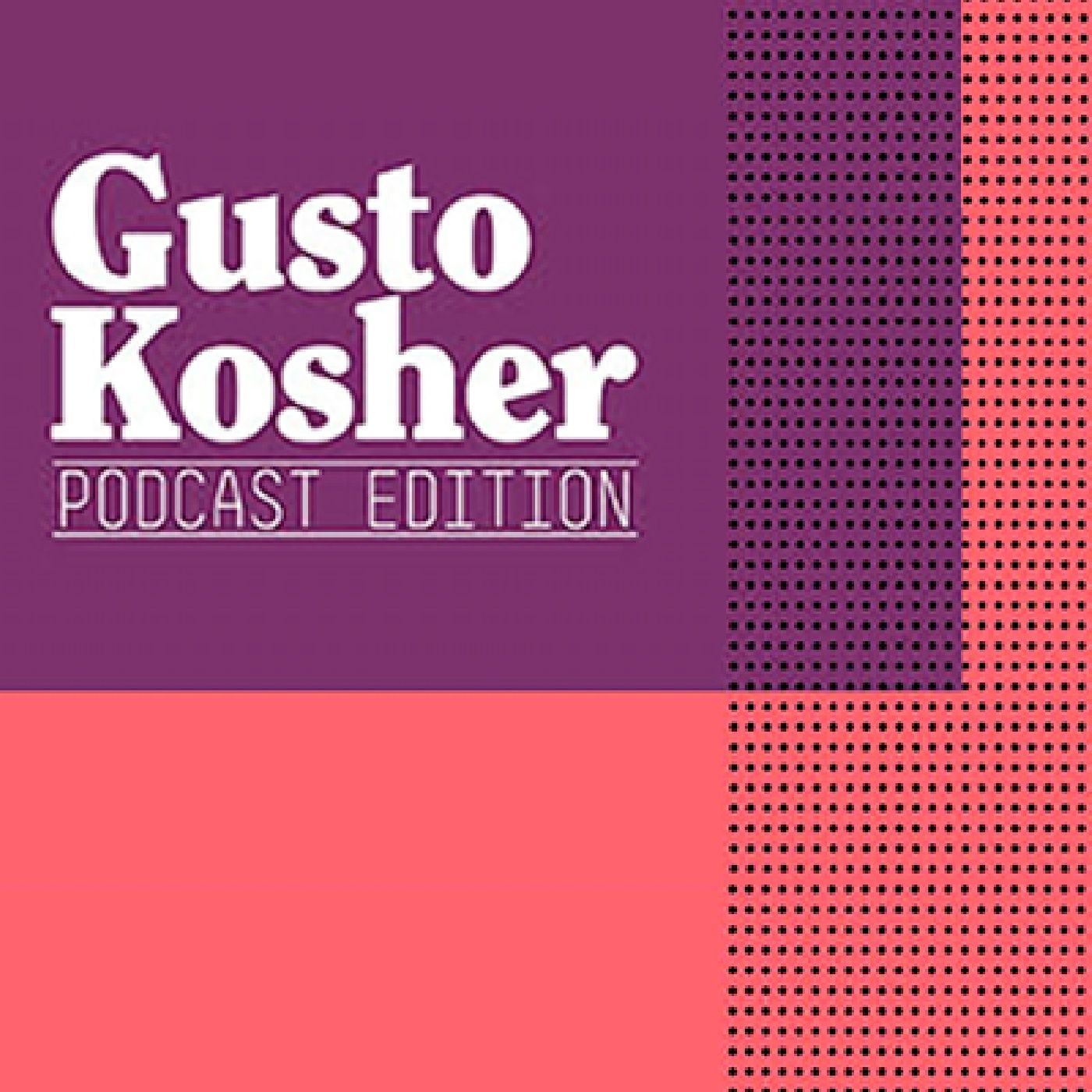 Gusto Kosher • Podcast Edition