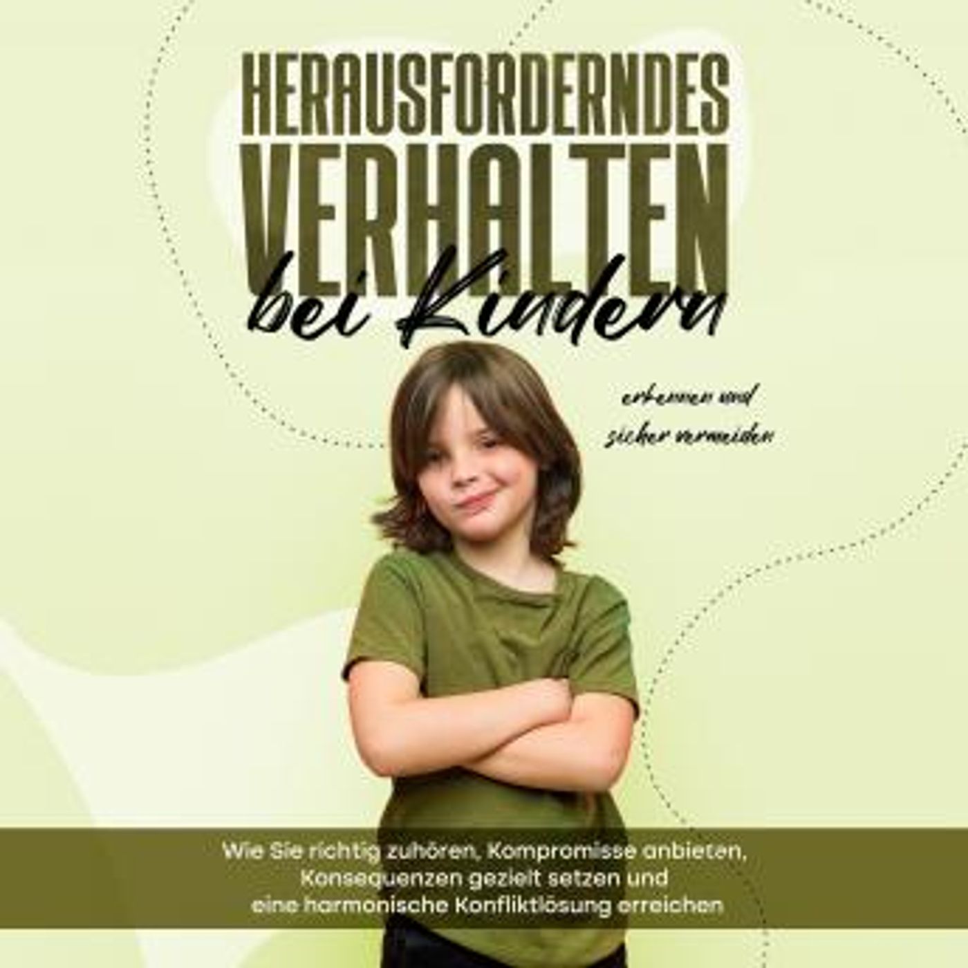 [German] - Herausforderndes Verhalten bei Kindern erkennen und sicher vermeiden: Wie Sie richtig zuhören, Kompromisse anbieten, Konsequenzen episode artwork