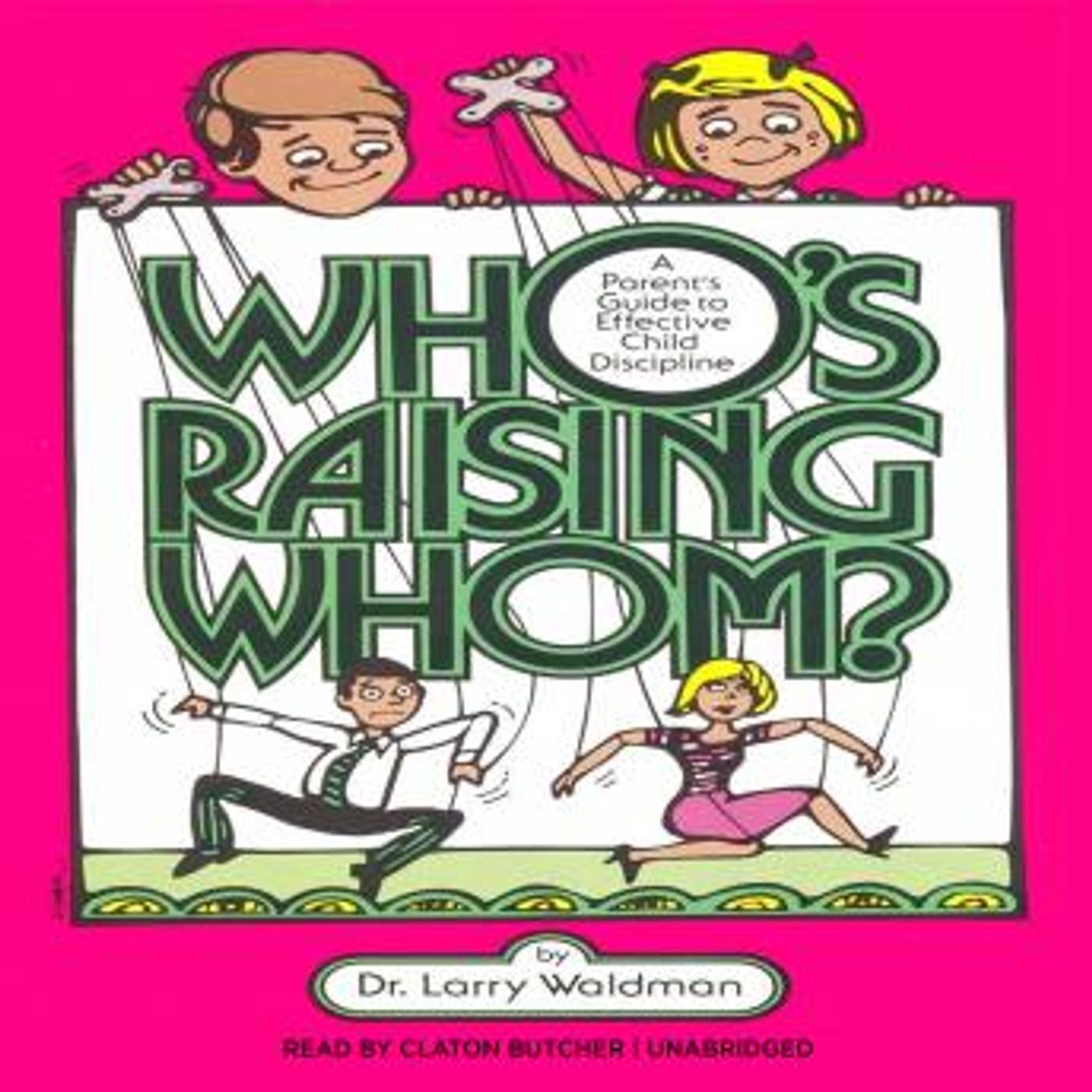 Who’s Raising Whom?: A Parent’s Guide to Effective Child Discipline by Larry F. Waldman episode artwork