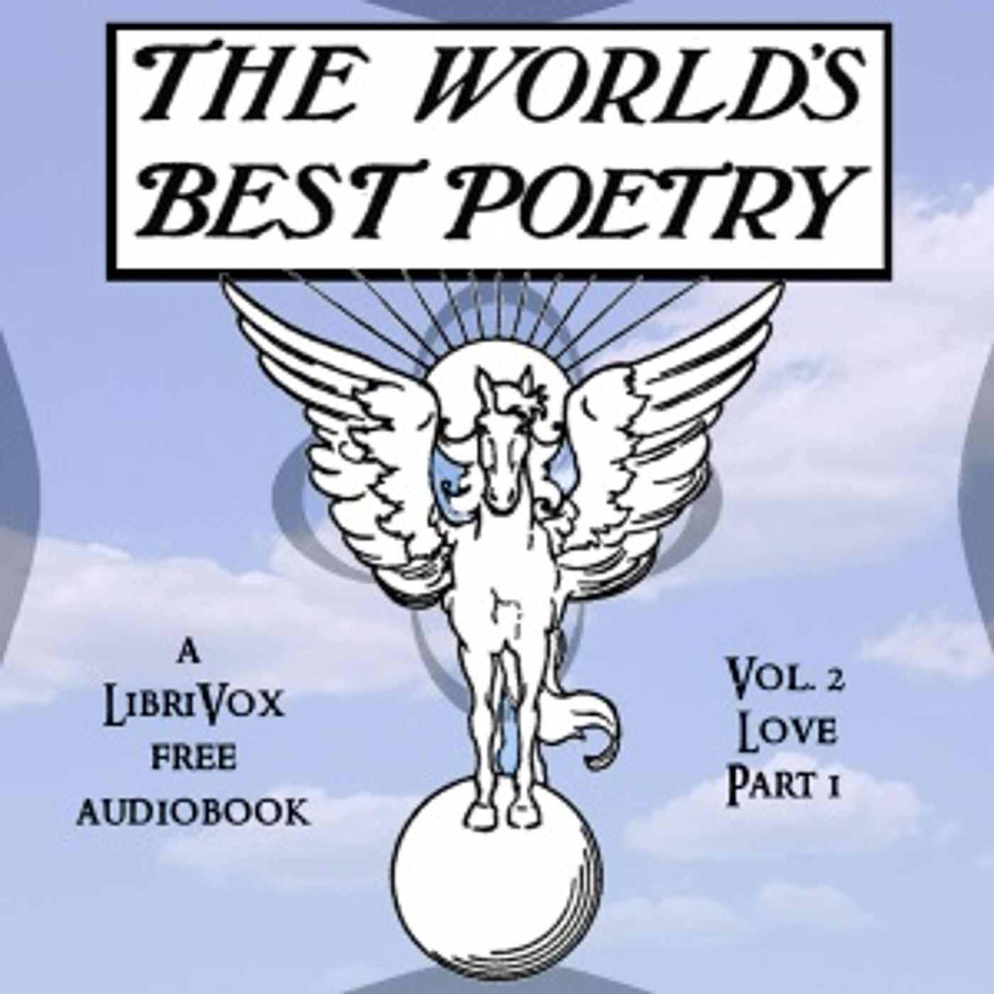 World\'s Best Poetry, Volume 2: Love (Part 1), The by Various