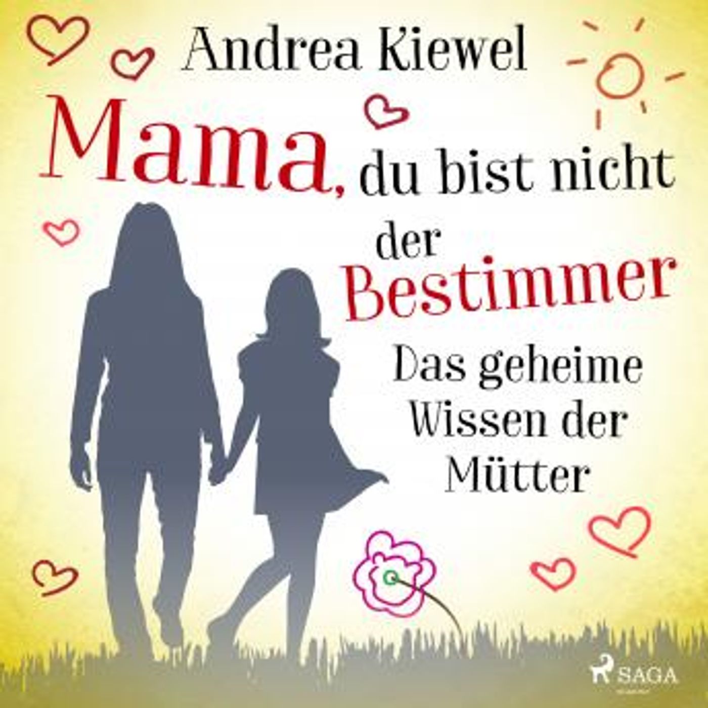 [German] - Mama, du bist nicht der Bestimmer - Das geheime Wissen der Mütter by Andrea Kiewel episode artwork