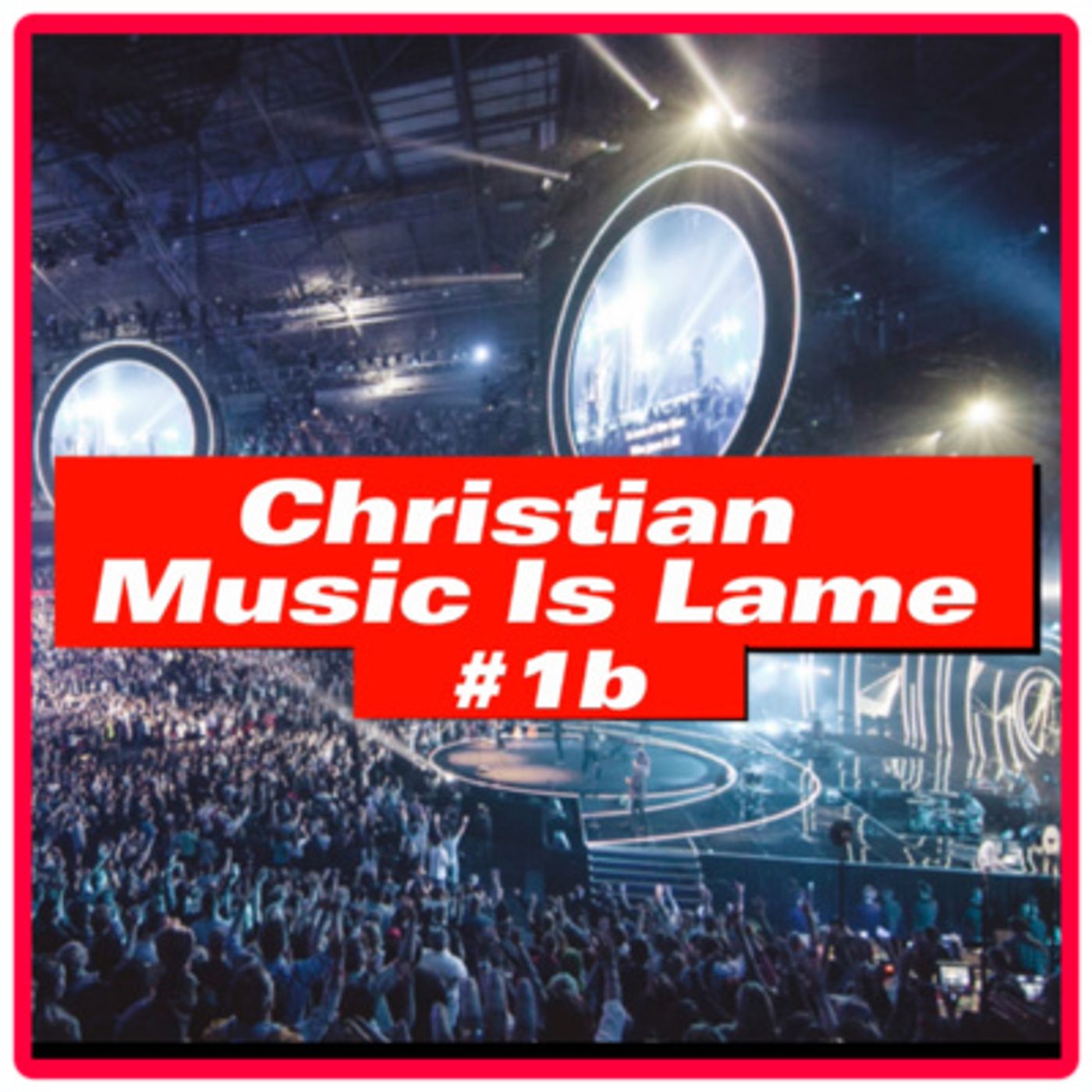 Clip 27 - Is It Just Me Or Is Most Christian Music Kinda Lame? episode artwork