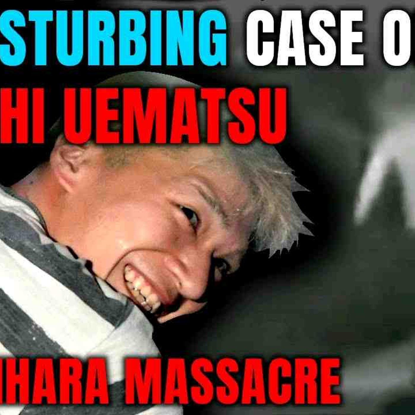 Japan_s Dark Secret _ The Disturbing Case Of Satoshi Uematsu _ Sagamihara Massacre episode artwork