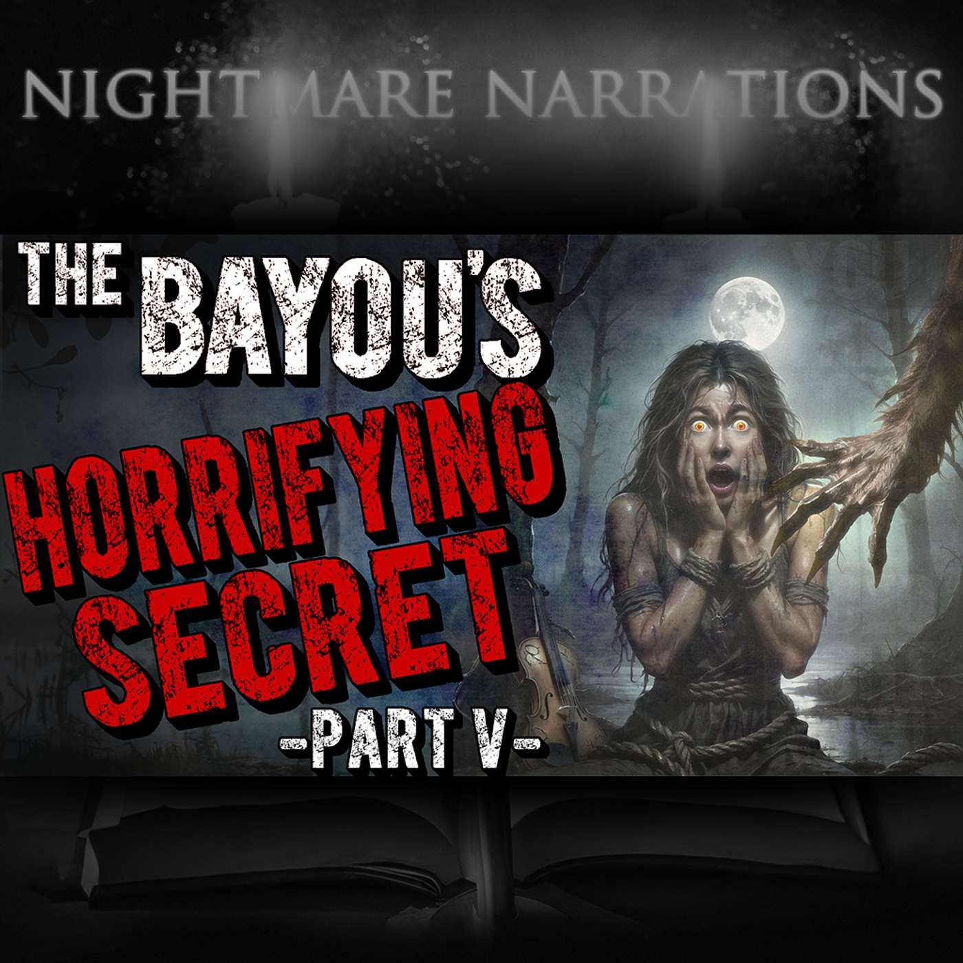 The Bayou's Horrifying Secret (Part 5 of 6) - Werewolf story - Nightmare Narrations episode artwork