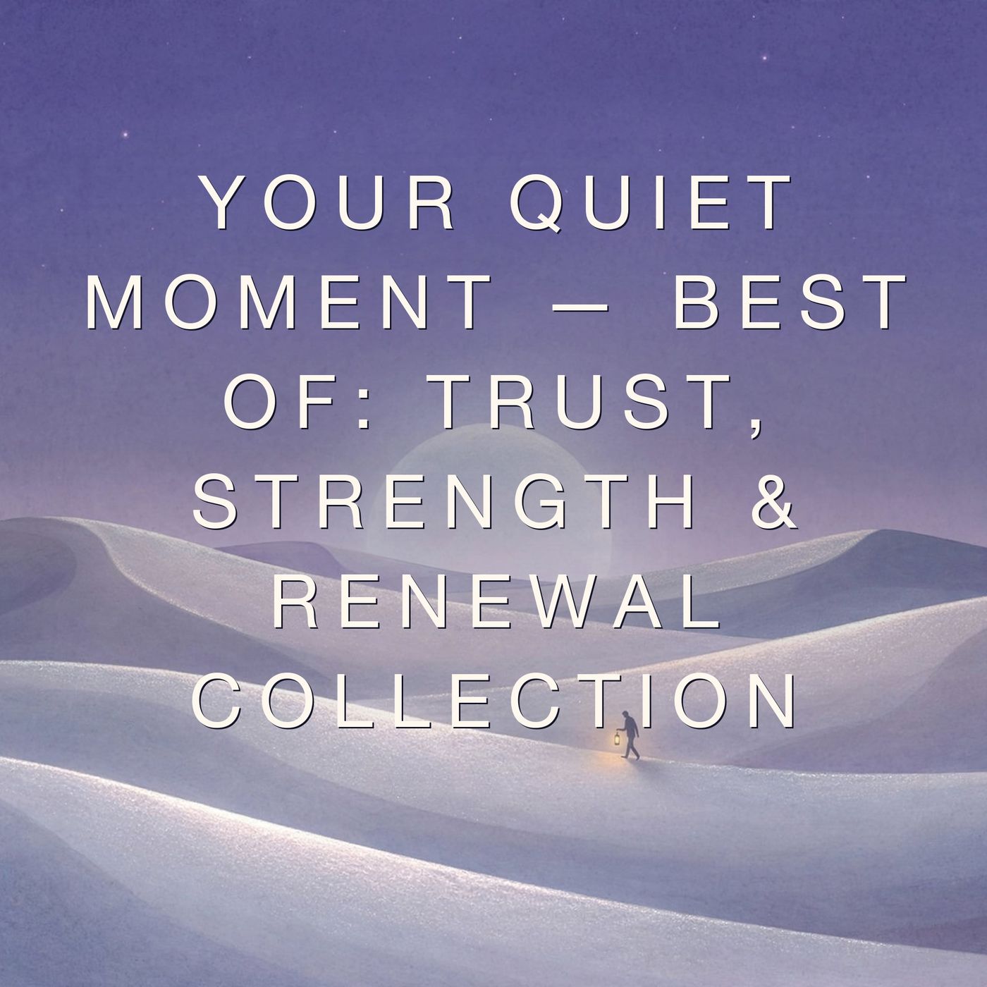 Your Quiet Moment — Best Of: Trust, Strength & Renewal Collection