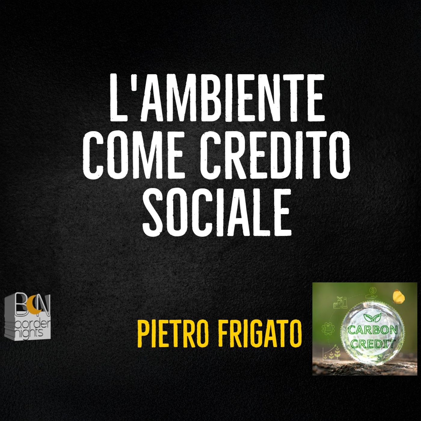 L'AMBIENTE COME CREDITO SOCIALE - PIETRO FRIGATO