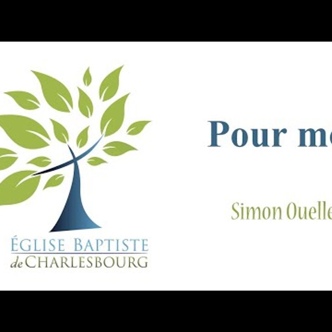 Eglise Baptiste de Charlesbourg - Pour moi