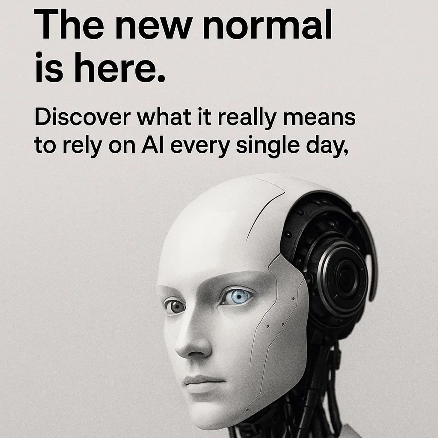 The New Normal What It’s Like to Rely on AI Every Single Day episode artwork