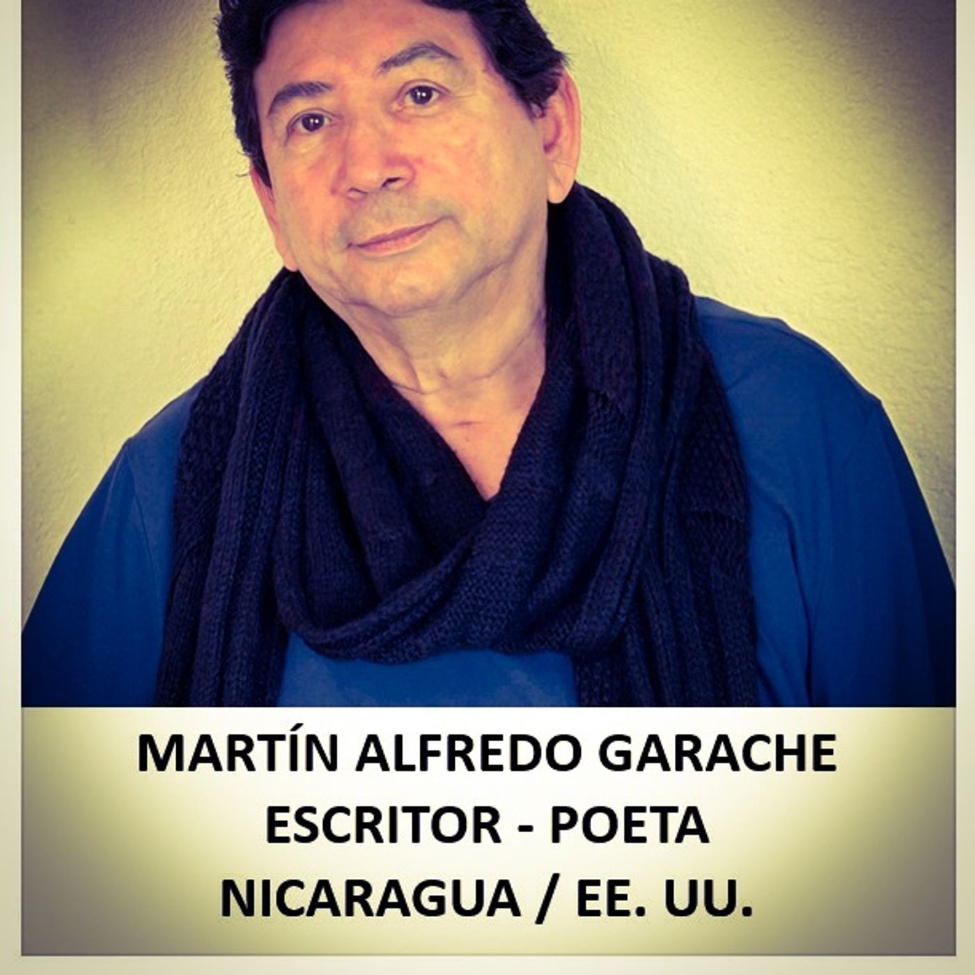 Presentando a Martín Alfredo Garache * Escritor - Poeta * Nicaragua/EE. UU. - Conduce: Katia N. Barillas. episode artwork