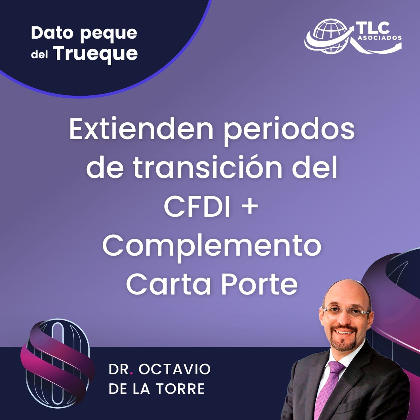 E190 Dato Peque del Trueque: Extienden periodos de transición del CFDI + Complemento Carta Porte E190 Dato Peque del Trueque: Extienden periodos de transición del CFDI + Complemento Carta Porte