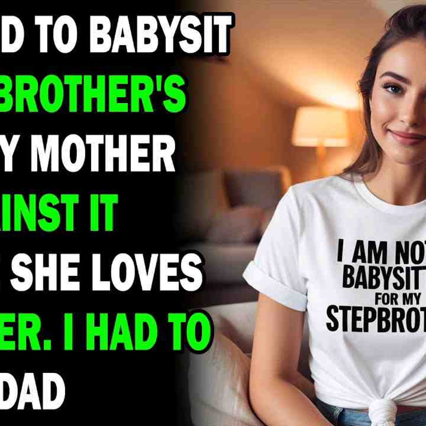 AITA I Refused To Babysit My Stepbrother_s Child. My Mother Was Against It... - Best Reddit Stories