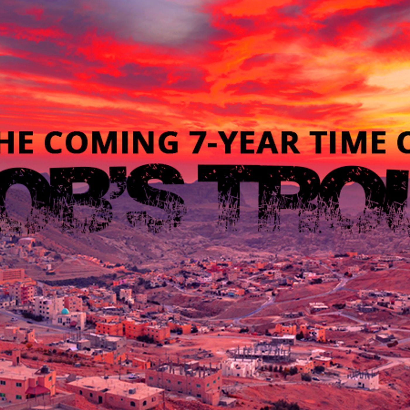 NTEB RADIO BIBLE STUDY: Everything You’ve Ever Wanted To Know About The Coming 7-Year Time Of Jacob’s Trouble episode artwork