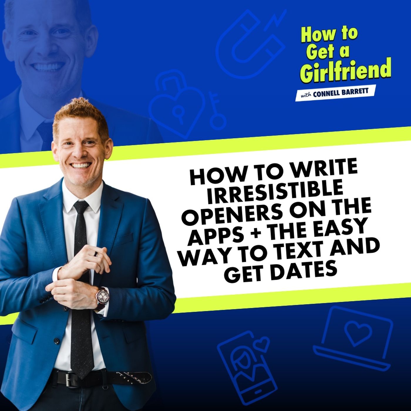 How to Write Irresistible Openers on the Apps + The Easy Way to Text and Get Dates (Part 3 of 5) by Connell Barrett