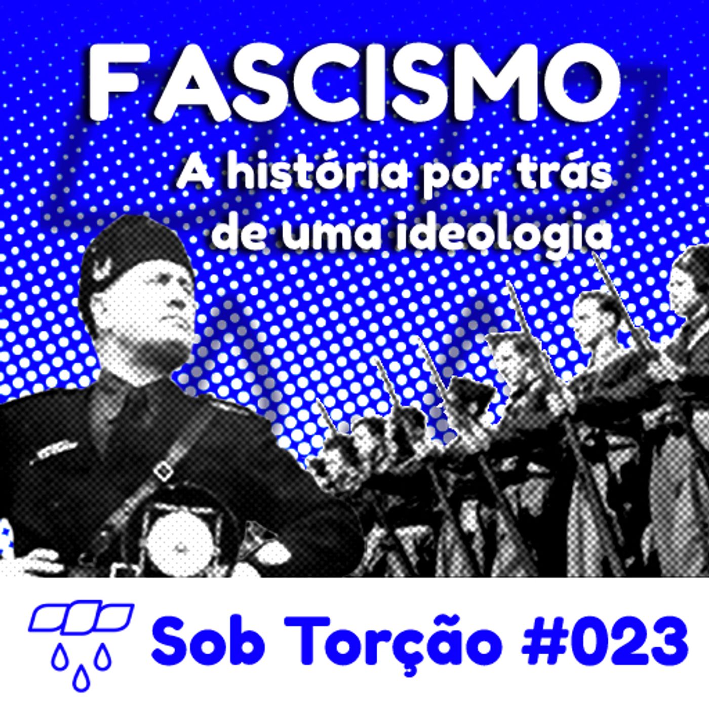 Sob Torção #023 - "Fascismo: A história por trás de uma ideologia" episode artwork