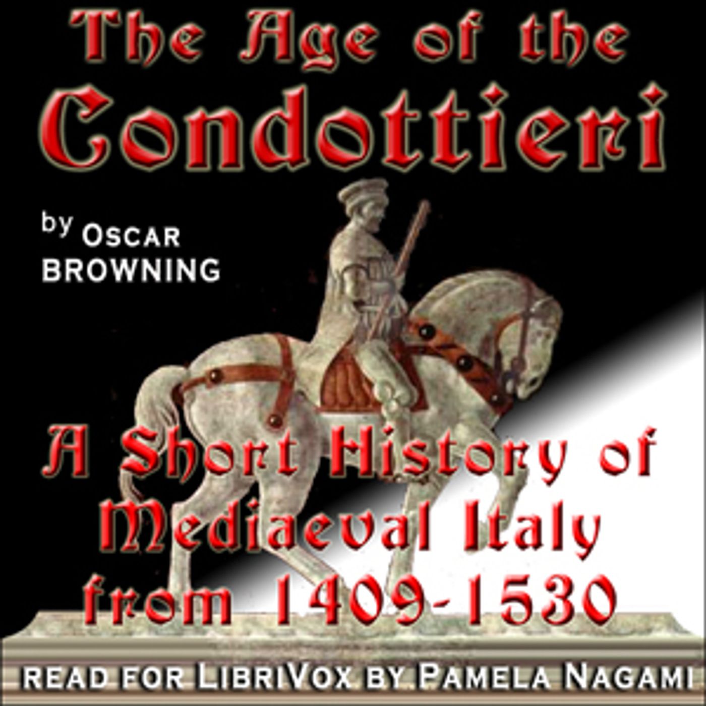 Age of the Condottieri: A Short History of Mediaeval Italy from 1409-1530, The by Oscar Browning (18